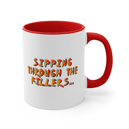 Sipping through the fillers! 11oz Coffee Mug 11oz ceramic mug