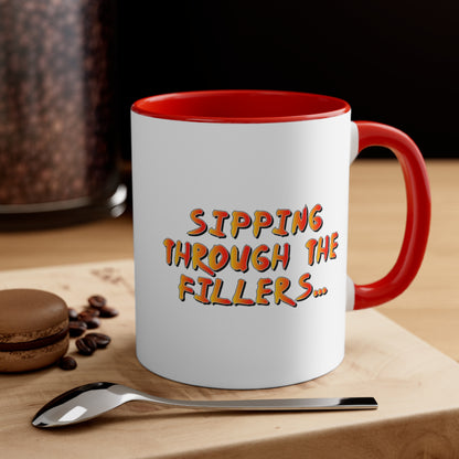 Sipping through the fillers! 11oz Coffee Mug