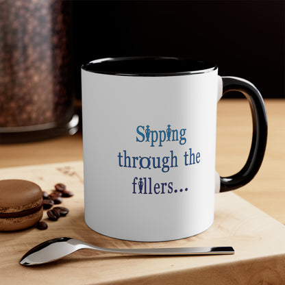 Sipping through the fillers! 11oz Coffee Mug